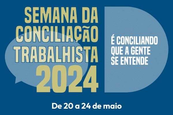 Ilustração com ícones de balão de diálogo em tons de azul. Está escrito: Semana da Conciliação Trabalhista 2024 - É Conciliação que a gente se entende - De 20 a 24 de maio.