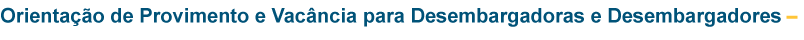 Orientação de Provimento e Vacância para Desembargadoras