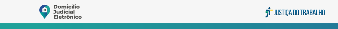 Banner com a logo do domicilio Judicial Eletrônico. Ícone de localização de GPS e uma casa dentro. Ele está nas cores azul e verde. Ambos em Degrade. Na outra ponta está as logos da Justiça do Trabalho e do CNJ..