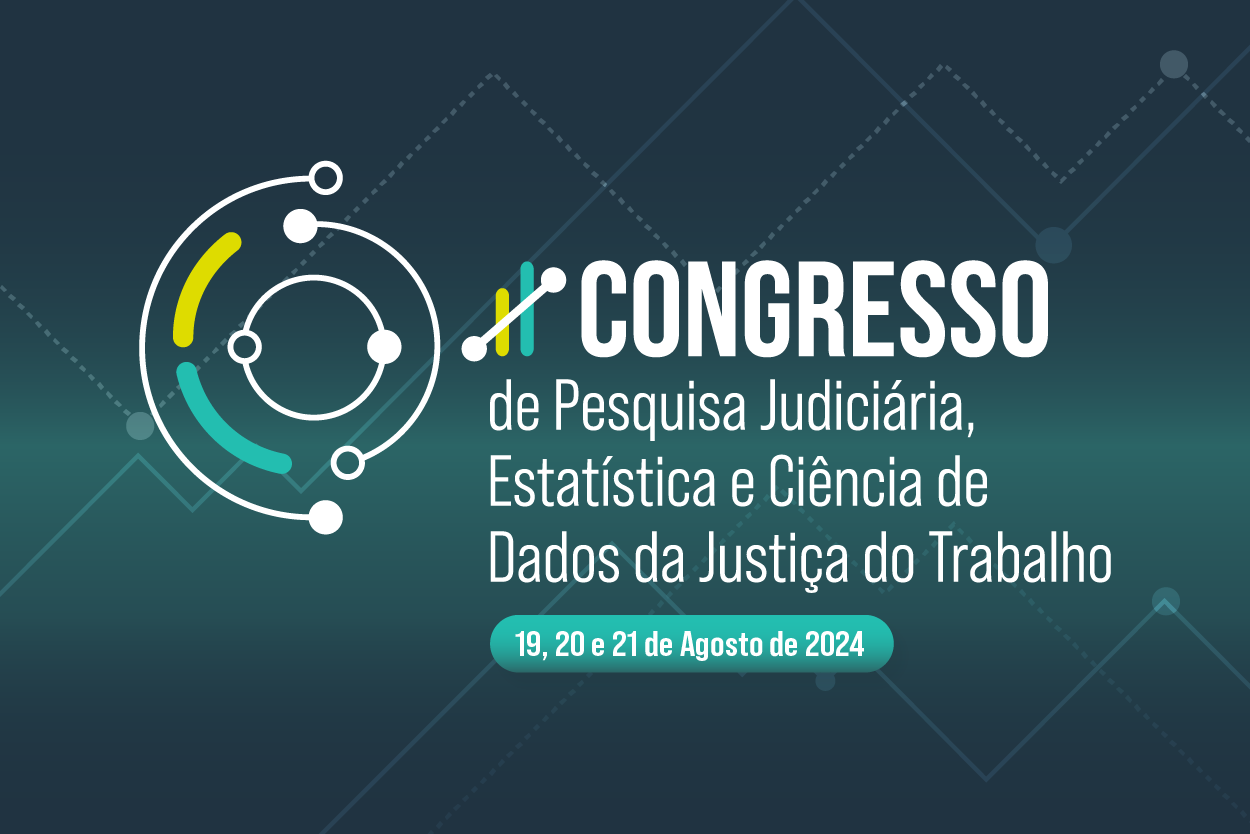 Abertas as inscrições para o 2º Congresso de Pesquisa Judiciária, Estatística e Ciência de Dados da Justiça do Trabalho