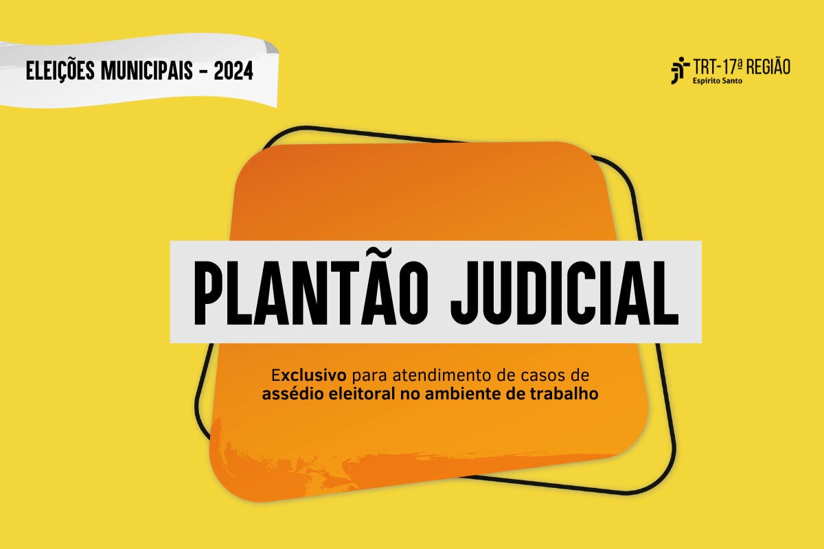 Eleições 2024: TRT-17 terá plantão judicial para atendimento de casos de assédio eleitoral no trabalho