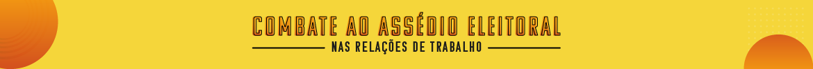 Combate ao Assédio Eleitoral nas Relações de Trabalho