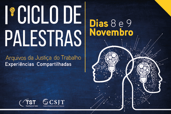 CSJT promove ciclo de palestras sobre arquivos da Justiça do Trabalho dentro da Semana da Memória